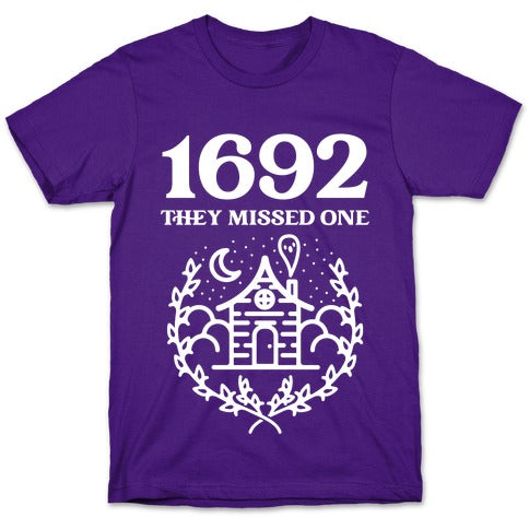 1692 They Missed One T-Shirt